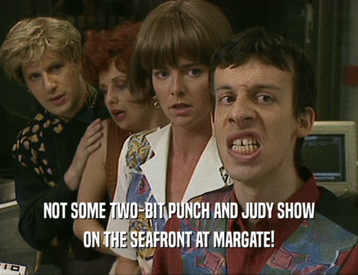 NOT SOME TWO-BIT PUNCH AND JUDY SHOW ON THE SEAFRONT AT MARGATE! Steve Coogan in THE BUREAU